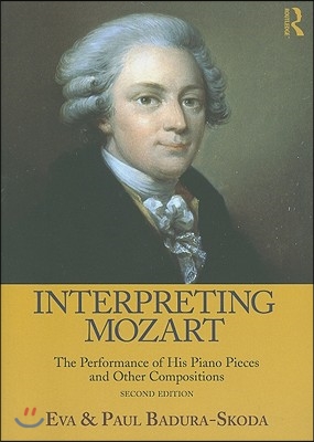 Interpreting Mozart: The Performance of His Piano Pieces and Other Compositions [With CD (Audio)]