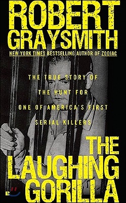 The Laughing Gorilla: The True Story of the Hunt for One of America's First Serial Killers