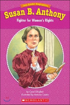 Susan B. Anthony: Fighter for Women&#39;s Rights