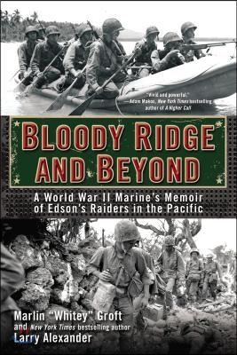 Bloody Ridge and Beyond: A World War II Marine&#39;s Memoir of Edson&#39;s Raiders in the Pacific