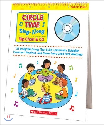 Circle Time Sing-Along Flip Chart: 25 Delightful Songs That Build Community, Establish Classroom Routines, and Make Every Child Feel Welcome