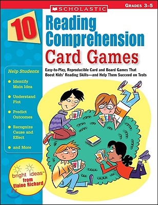 10 Reading Comprehension Card Games: Easy-To-Play, Reproducible Card and Board Games That Boost Kids&#39; Reading Skills--And Help Them Succeed on Tests
