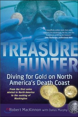 Treasure Hunter: Diving for Gold on North America&#39;s Death Coast