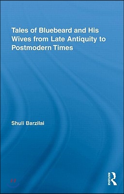 Tales of Bluebeard and His Wives from Late Antiquity to Postmodern Times