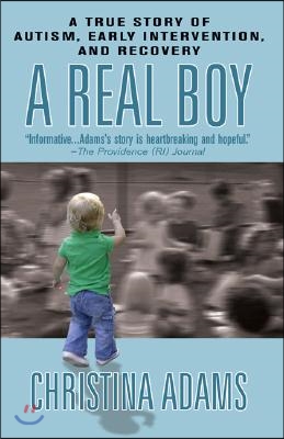 A Real Boy: A True Story of Autism, Early Intervention, and Recovery