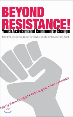 Beyond Resistance! Youth Activism and Community Change