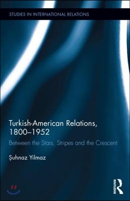 Turkish-American Relations, 1800-1952