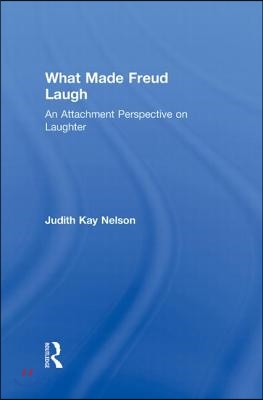 What Made Freud Laugh: An Attachment Perspective on Laughter