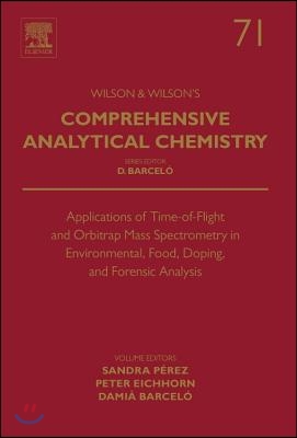 Applications of Time-Of-Flight and Orbitrap Mass Spectrometry in Environmental, Food, Doping, and Forensic Analysis: Volume 71