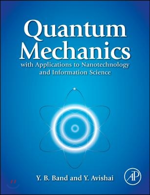 Quantum Mechanics With Applications to Nanotechnology and Information Science