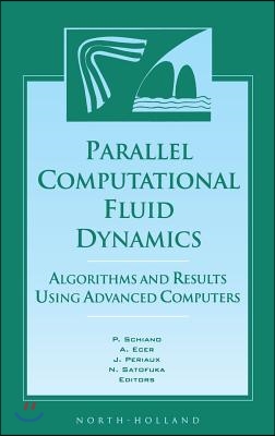 Parallel Computational Fluid Dynamics &#39;96: Algorithms and Results Using Advanced Computers