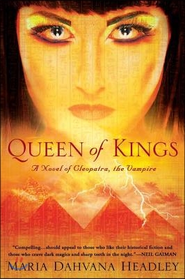 Queen of Kings: A Novel of Cleopatra, the Vampire