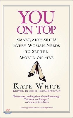 You on Top: Smart, Sexy Skills Every Woman Needs to Set the World on Fire