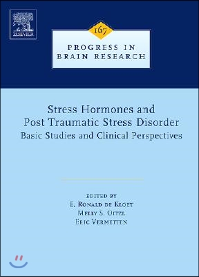 Stress Hormones and Post Traumatic Stress Disorder: Basic Studies and Clinical Perspectives Volume 167