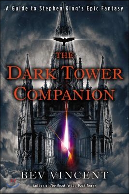 The Dark Tower Companion: A Guide to Stephen King&#39;s Epic Fantasy