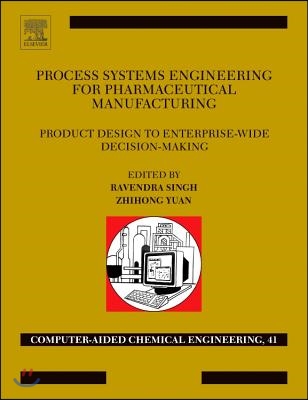 Process Systems Engineering for Pharmaceutical Manufacturing: Volume 41