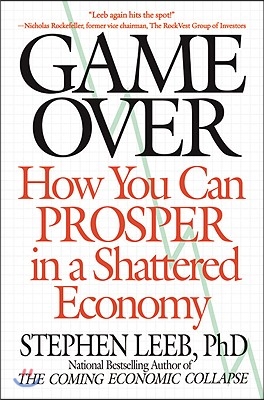 Game Over: How You Can Prosper in a Shattered Economy