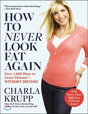 How to Never Look Fat Again: Over 1,000 Ways to Dress Thinner--Without Dieting!