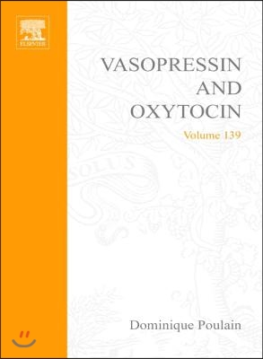 Vasopressin and Oxytocin: From Genes to Clinical Applications: Volume 139