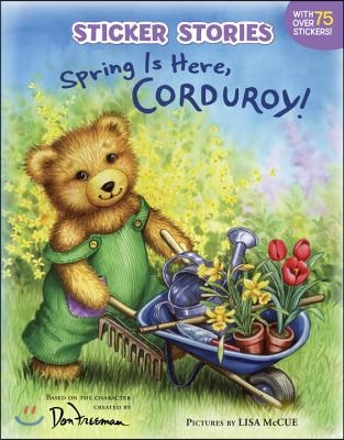 Spring Is Here, Corduroy! [With 75 Reusable Stickers]