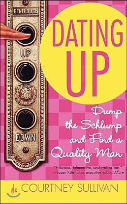 Dating Up: Dump the Schlump and Find a Quality Man