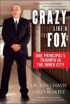 Crazy Like a Fox: One Principal&#39;s Triumph in the Inner City