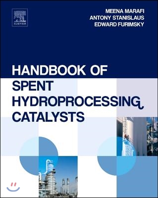 Handbook of Spent Hydroprocessing Catalysts: Regeneration, Rejuvenation, Reclamation, Environment and Safety