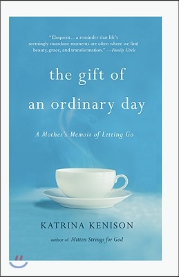 The Gift of an Ordinary Day: A Mother's Memoir