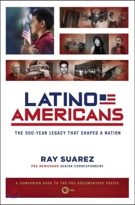 Latino Americans: The 500-Year Legacy That Shaped a Nation