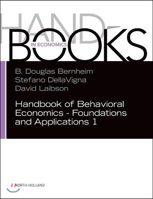Handbook of Behavioral Economics - Foundations and Applications 1: Volume 1