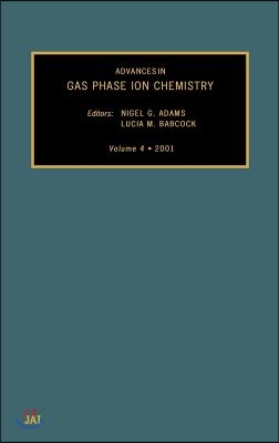 Advances in Gas Phase Ion Chemistry: Volume 4