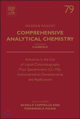 Advances in the Use of Liquid Chromatography Mass Spectrometry (LC-Ms): Instrumentation Developments and Applications: Volume 79