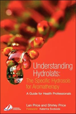 The Understanding Hydrolats: The Specific Hydrosols for Aromatherapy
