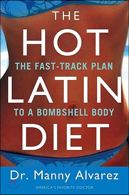 The Hot Latin Diet: The Fast-Track to a Bombshell Body