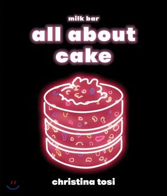 All about Cake: A Milk Bar Cookbook