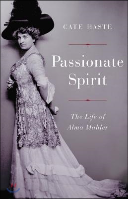 Passionate Spirit: The Life of Alma Mahler