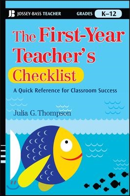 The First-Year Teacher's Checklist: A Quick Reference for Classroom Success