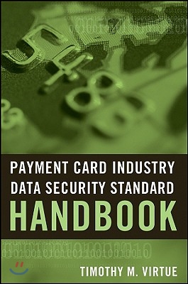 Payment Card Industry Data Security Standard Handbook