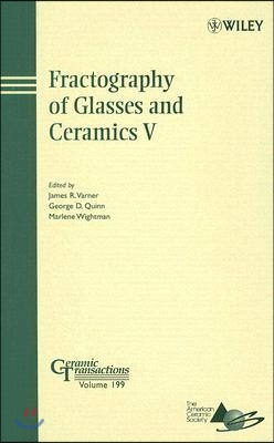 Fractography of Glasses and Ceramics V: Proceedings of the Fifth Conference on the Fractography of Glasses and Ceramics, Rochester, New York, July 9-1