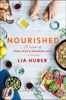 Nourished: A Memoir of Food, Faith & Enduring Love (with Recipes)