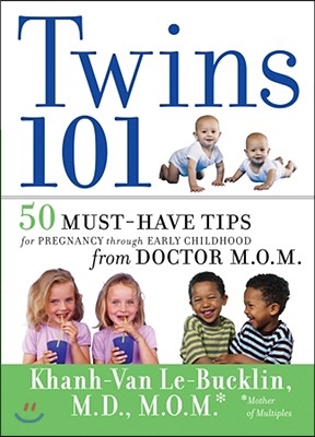 Twins 101: 50 Must-Have Tips for Pregnancy Through Early Childhood from Doctor M.O.M.