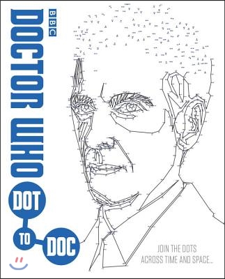 Doctor Who Dot-To-Doc: Join the Dots Across Time and Space . . .