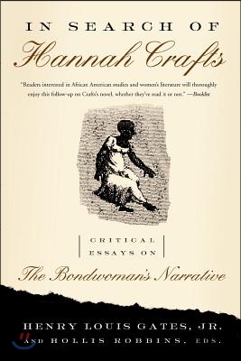 In Search of Hannah Crafts: Critical Essays on the Bondwoman&#39;s Narrative