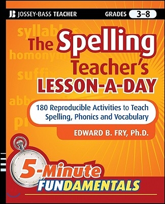 The Spelling Teacher&#39;s Lesson-A-Day, Grades 3-8: 180 Reproducible Activities to Teach Spelling, Phonics, and Vocabulary