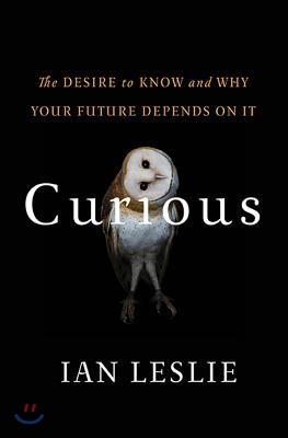 Curious: The Desire to Know and Why Your Future Depends on It