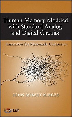 Human Memory Modeled with Standard Analog and Digital Circuits: Inspiration for Man-Made Computers