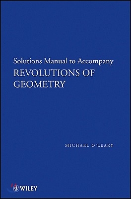 Revolutions of Geometry, Solutions Manual to Accompany Revolutions in Geometry