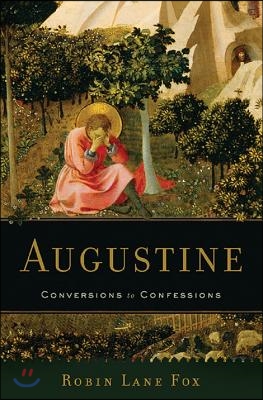 Augustine: Conversions to Confessions