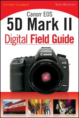 Canon Eos 5d Mark II Digital Field Guide