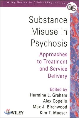 Substance Misuse in Psychosis: Approaches to Treatment and Service Delivery